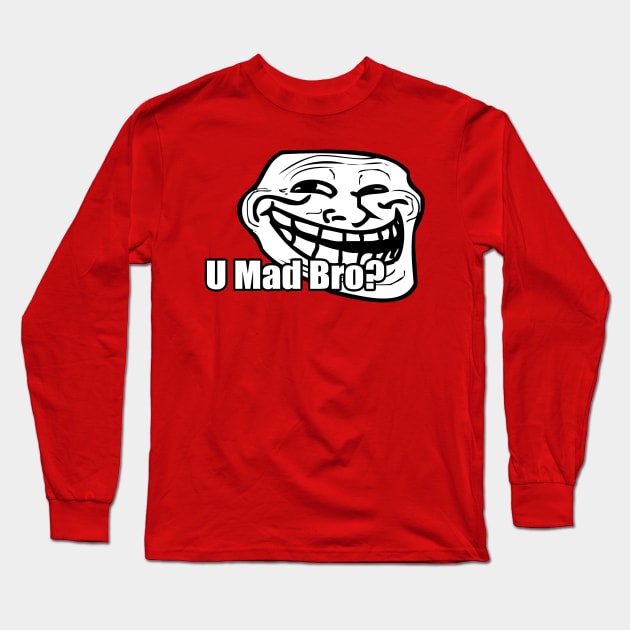 U Mad Bro? Long Sleeve T-Shirt by mhelm2